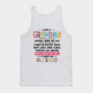 Being a Grandma Doesn't Make me Old IT Makes Me Blessed Tank Top